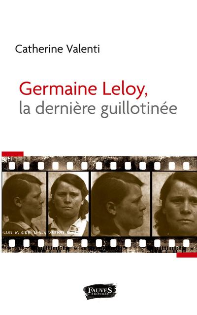 Germaine Leloy, la dernière guillotinée