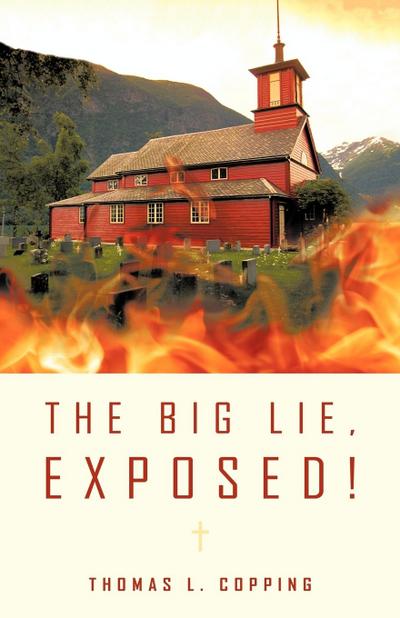 The Big Lie, Exposed! - Thomas L. Copping