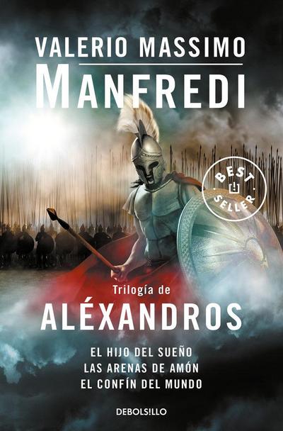 Trilogía de Alexandros : el hijo del sueño ; Las arenas de Amón ; El confín del mundo