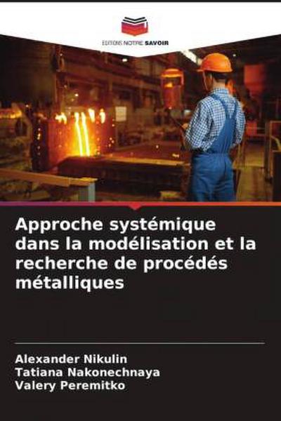 Approche systémique dans la modélisation et la recherche de procédés métalliques