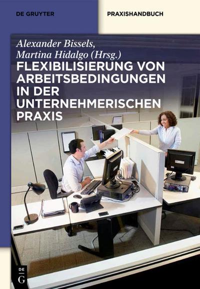 Flexibilisierung von Arbeitsbedingungen in der unternehmerischen Praxis