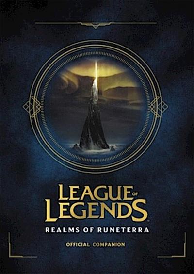 Riot Games: League of Legends: Realms of Runeterra (Official Companion)