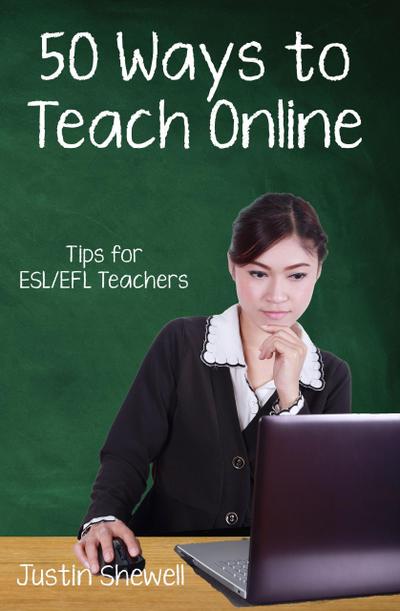 Fifty Ways to Teach Online: Tips for ESL/EFL Teachers