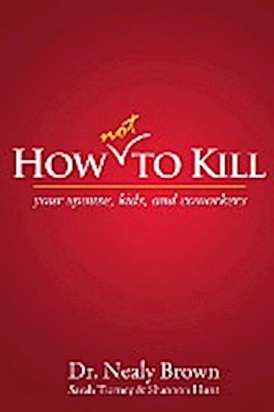 How Not to Kill