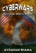 Cyberwars - David Knight Goes to Moscow