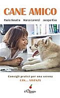 Cane Amico. Consigli pratici per una serena can... vivenza