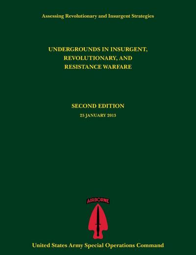 Undergrounds in Insurgent, Revolutionary and Resistance Warfare (Assessing Revolutionary and Insurgent Strategies Series)