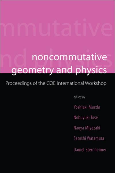 Noncommutative Geometry And Physics - Proceedings Of The Coe International Workshop