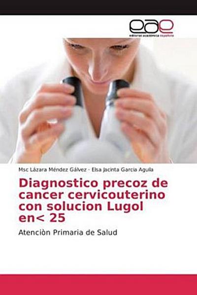 Diagnostico precoz de cancer cervicouterino con solucion Lugol en< 25
