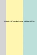 Zehn wichtigste Ereignisse meines Lebens