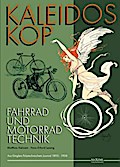 Kaleidoskop früher Fahrrad- und Motorradtechnik: Vollständige Artikelsammlung aus Dinglers Polytechnischem Journal 1895-1908