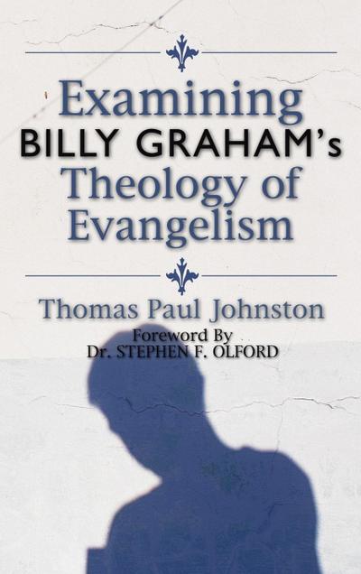 Examining Billy Graham’s Theology of Evangelism