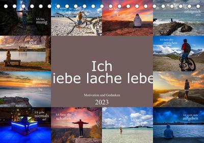 Ich liebe lache lebe - Motivation und Gedanken (Tischkalender 2023 DIN A5 quer)