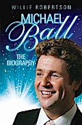 Michael Ball - The Biography