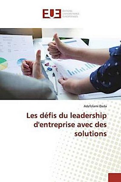 Les défis du leadership d’entreprise avec des solutions
