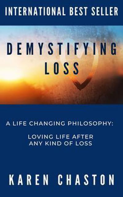Demystifying Loss: A LIFE CHANGING PHILOSOPHY