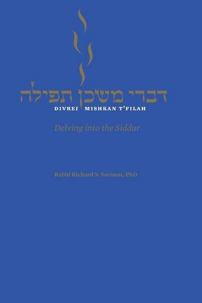 Divrei Mishkan T’filah: Delving into the Siddur