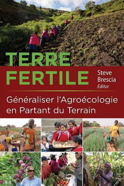 Terre Fertile: Généraliser l’Agroécologie En Partant Du Terrain