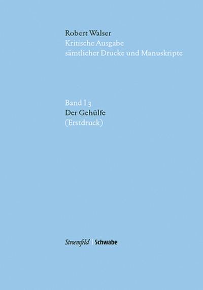 Kritische Ausgabe sämtlicher Drucke und Manuskripte Der Gehülfe, m. CD-ROM