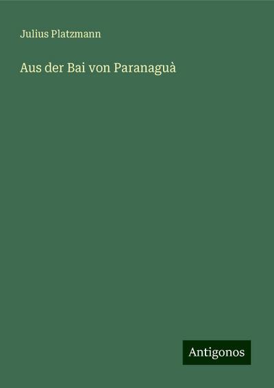 Platzmann, J: Aus der Bai von Paranaguà