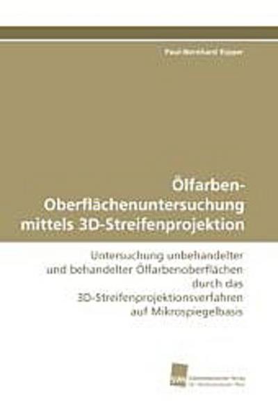 Ölfarben-Oberflächenuntersuchung mittels 3D-Streifenprojektion