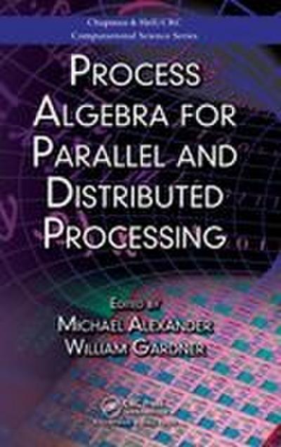 Process Algebra for Parallel and Distributed Processing