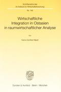 Wirtschaftliche Integration in Ostasien in raumwirtschaftlicher Analyse.