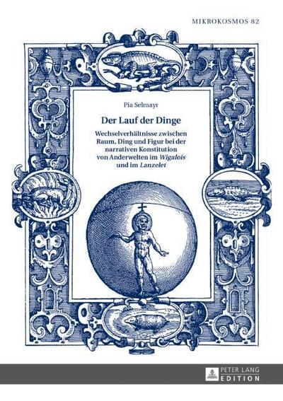 Der Lauf der Dinge. Wechselverhältnisse zwischen Raum, Ding und Figur bei der narrativen Konstitution von Anderwelten im ’Wigalois’ und im ’Lanzelet’