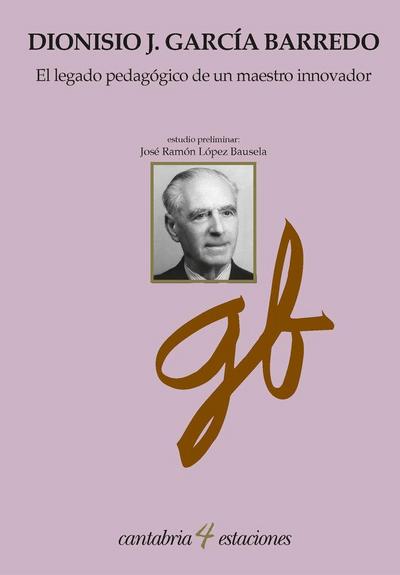 El legado pedagógico de un maestro innovador : Dionisio García Barredo