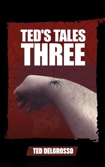 Ted’s Tales Three