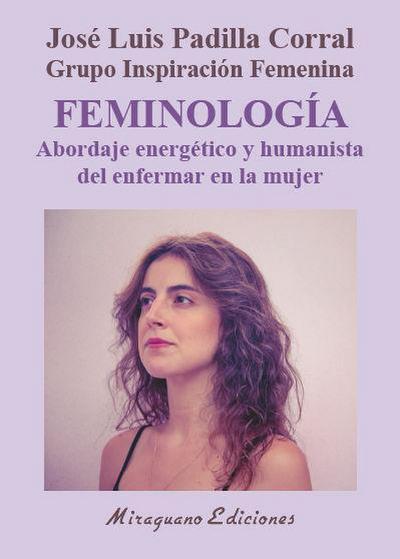 Feminología : abordaje energético y humanista del enfermar de la mujer