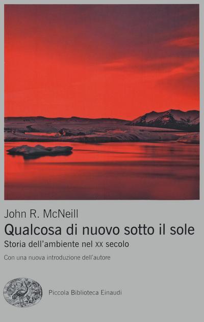 Qualcosa di nuovo sotto il sole. Storia dell’ambiente nel XX secolo