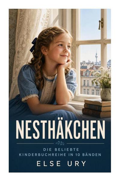 Nesthäkchen - Die beliebte Kinderbuchreihe in 10 Bänden