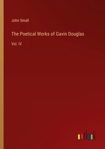 The Poetical Works of Gavin Douglas