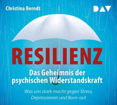 Resilienz. Das Geheimnis der psychischen Widerstandskraft