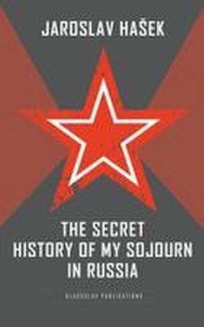 The Secret History of my Sojourn in Russia