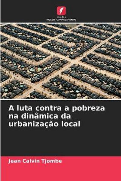 A luta contra a pobreza na dinâmica da urbanização local