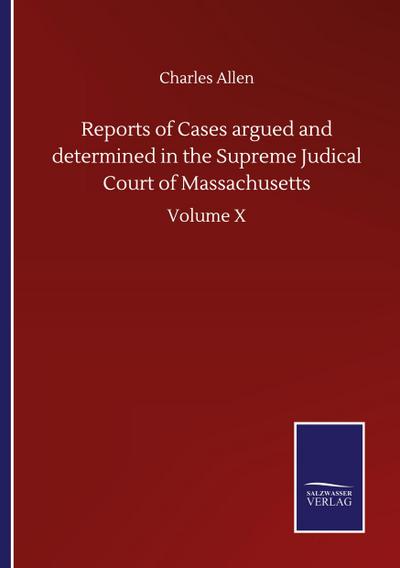 Reports of Cases argued and determined in the Supreme Judical Court of Massachusetts