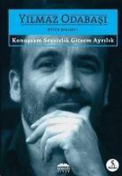 Konussam Sessizlik Gitsem Ayrilik-Bütün Siirleri 1