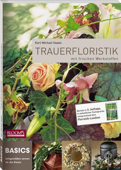 Haake, K: Trauerfloristik mit Frischblumen