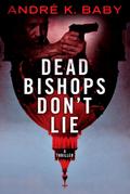 &quote;Dead Bishops Don’t Lie&quote;