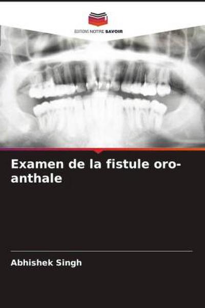 Examen de la fistule oro-anthale