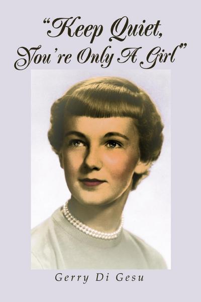 "Keep Quiet, You’re Only A Girl"