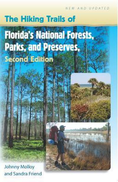 The Hiking Trails of Florida’s National Forests, Parks, and Preserves, Second Edition