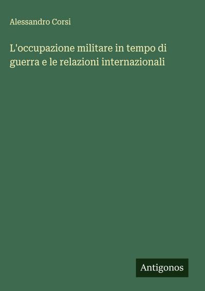L’occupazione militare in tempo di guerra e le relazioni internazionali