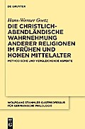 Die christlich-abendländische Wahrnehmung anderer Religionen im frühen und hohen Mittelalter