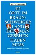 111 Orte im Braunschweiger Land, die man gesehen h