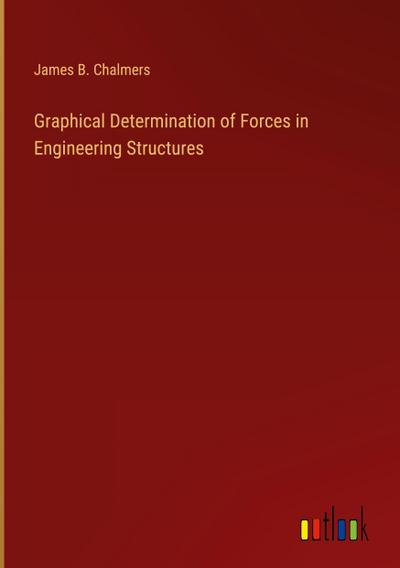 Graphical Determination of Forces in Engineering Structures