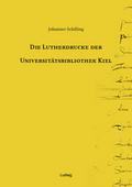Die Lutherdrucke der Universitätsbibliothek Kiel