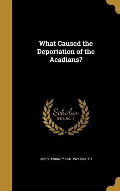 What Caused the Deportation of the Acadians?